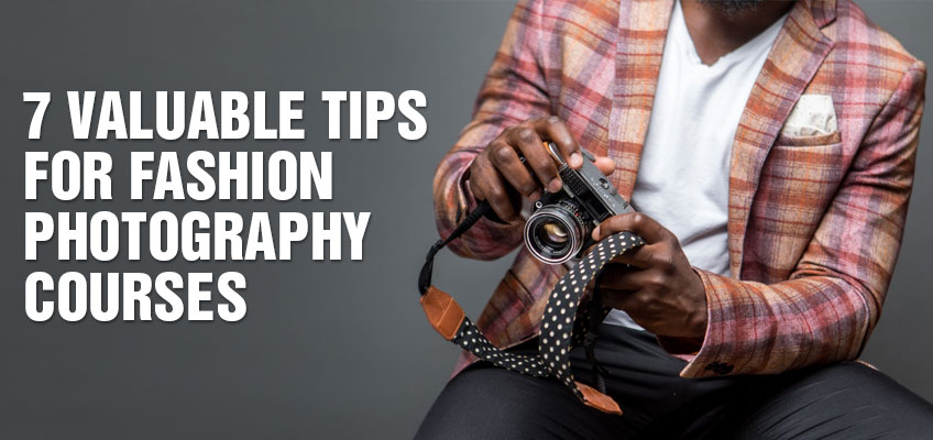 7 Tips For Fashion Photography Courses
